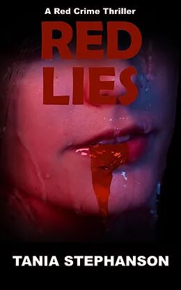 E-Book (epub) Red Lies (Red Crime Thriller Series, #3) von Tania Stephanson