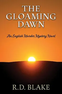 E-Book (epub) The Gloaming Dawn (Edwards and Hutchings Murder Mysteries, #3) von R. D. Blake