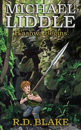 E-Book (epub) Michael Liddle: H'ashwa Begins (The Saga of Michael Liddle, #4) von R. D. Blake
