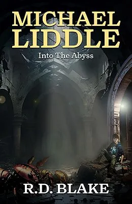 E-Book (epub) Michael Liddle: Into the Abyss (The Saga of Michael Liddle, #5) von R. D. Blake