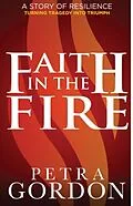 E-Book (epub) Faith In The Fire: A Story Of Resilience von Petra Gordon