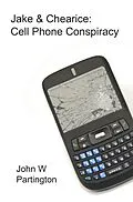 E-Book (epub) Jake & Chearice: Cell Phone Conspiracy von John W Partington