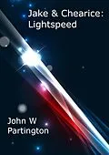 E-Book (epub) Jake & Chearice: Lightspeed von John W Partington