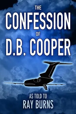 E-Book (epub) The Confession of D.B. Cooper von Ray Burns