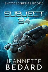 eBook (epub) Subject 34 (Encoded Orbits, #3) de Jeannette Bedard