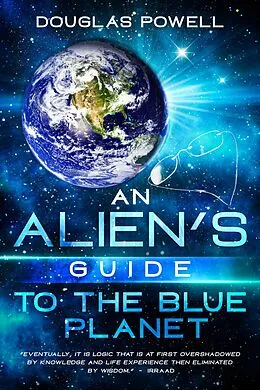 E-Book (epub) An Alien's Guide To The Blue Planet von Douglas Powell