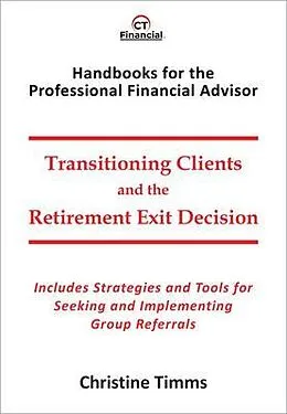 E-Book (epub) Transitioning Clients and the Retirement Exit Decision von Christine Timms