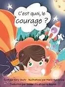 Fester Einband C'est quoi, le courage ? von Kelly Shuto