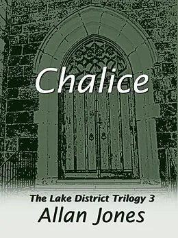 E-Book (epub) Chalice (The Lake District Trilogy, #3) von Allan Jones