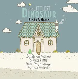 E-Book (epub) The Littlest Dinosaur Finds A Home von Steven Kothlow, Bryce Raffle