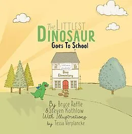 E-Book (epub) The Littlest Dinosaur Goes To School von Bryce Raffle, Steven Kothlow