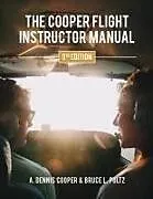 Kartonierter Einband The Cooper Flight Instructor Manual von A. Dennis Cooper, Bruce Pultz