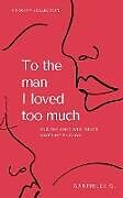 Couverture cartonnée To the man I loved too much de Gabrielle G