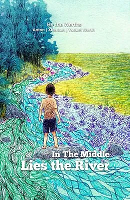 E-Book (epub) In the Middle Lies the River (The Apprentice's Butler, #2) von Anton Werth, Xherdan Werth, Ysobel Werth