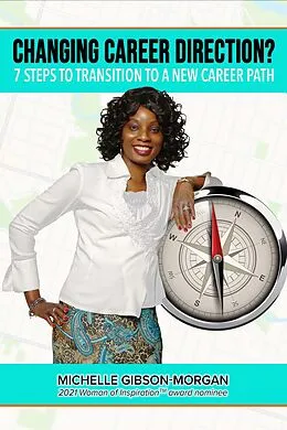E-Book (epub) Changing Career Direction?: 7 Steps to Transition to a New Career Path von Michelle Gibson-Morgan
