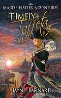 E-Book (epub) Timely Taffeta (The Maddie Hatter Adventures, #3) von Jayne Barnard