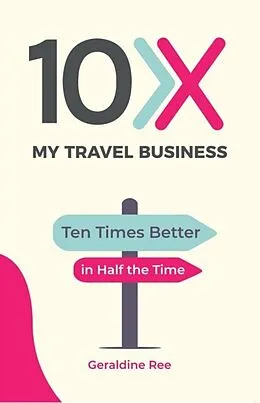 E-Book (epub) 10X My Travel Business von Geraldine Ree