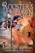 E-Book (epub) Rooster's Dawn (Collected Stories, #2) von Nancy Sm Waldman