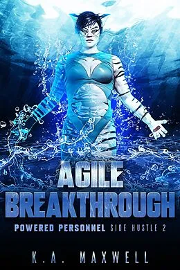 E-Book (epub) Agile Breakthrough (Powered Personnel Side Hustle, #2) von K. A. Maxwell