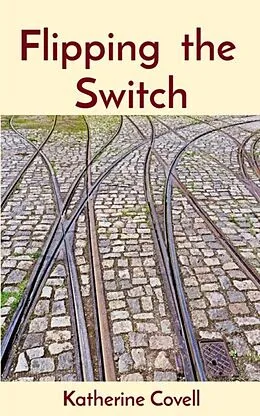 E-Book (epub) Flipping the Switch von Katherine Covell