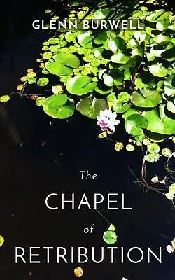 E-Book (epub) The CHAPEL of RETRIBUTION von Glenn Burwell