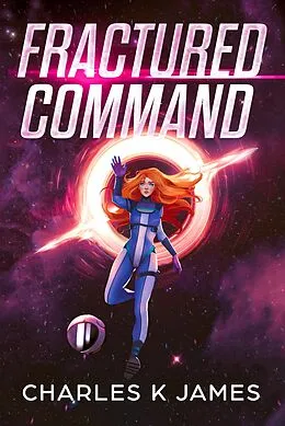 E-Book (epub) Fractured Command (Alliance Cadets, #2) von Charles James