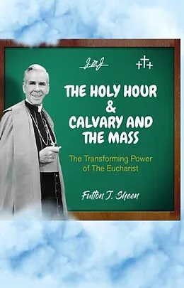 E-Book (epub) The Holy Hour and Calvary and the Mass von Fulton J. Sheen