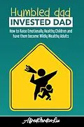 E-Book (epub) Humbled Dad, Invested Dad von Alfred Gordon Liu