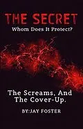 E-Book (epub) THE SECRET | Whom Does It Protect? von Jay Foster