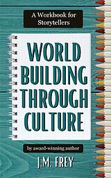 eBook (epub) Worldbuilding Through Culture de J. M. Frey