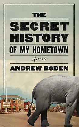 E-Book (epub) The Secret History of My Hometown von Andrew Boden