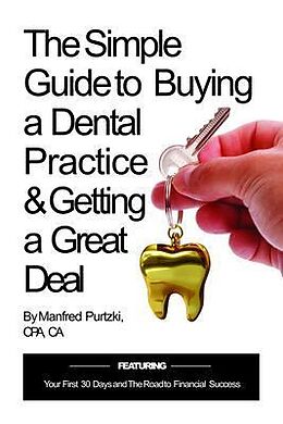 eBook (epub) The Simple Guide to Buying a Dental Practice & Getting a Great Deal de Manfred Purtzki