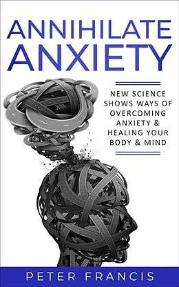 E-Book (epub) Annihilate Anxiety von Peter Francis