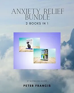 E-Book (epub) 2 in 1 Anxiety Relief Bundle von Peter Francis