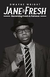 eBook (epub) Jane & Fresh : Becoming Fresh & Famous de Dwayne Wright