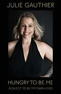 E-Book (epub) Hungry To Be Me von Julie Gauthier