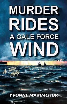 E-Book (epub) Murder Rides A Gale Force Wind von Yvonne Maximchuk