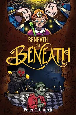 E-Book (epub) Beneath the Beneath (Gnomes Beneath, #1) von Peter C. Church