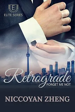 E-Book (epub) Retrograde: Forget Me Not (Elite Series) von Niccoyan Zheng
