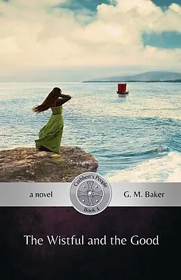 E-Book (epub) The Wistful and the Good von G. M. Baker