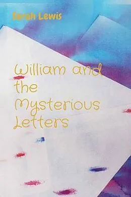 E-Book (epub) William and the Mysterious Letters von Sarah Lewis
