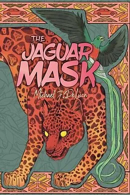 E-Book (epub) The Jaguar Mask von Michael J DeLuca