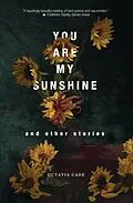 E-Book (epub) You Are My Sunshine and Other Stories von Octavia Cade