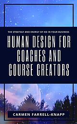 E-Book (epub) Human Design for Coaches and Course Creators von Carmen Farrell-Knapp