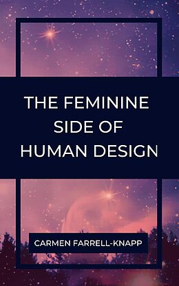 eBook (epub) The Feminine Side of Human Design de Carmen Farrell-Knapp