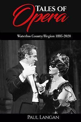 eBook (epub) Tales of Opera - Waterloo County/Region 1885 - 2020 de Paul Langan