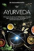 Kartonierter Einband Ayurveda: Unlocking the Secrets of Hindu Healing Through the Ayurveda Diet, Yoga, Aromatherapy, Vata Dosha and Meditation von Sivananda Datta
