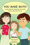 E-Book (epub) You Make Math - a Math Book for People Who Hate Math, and for Those Who Love It! von Robert Mackay