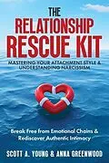 E-Book (epub) The Relationship Rescue Kit: Mastering Your Attachment Style & Understanding Narcissism von Scott A Young, Anna Greenwood