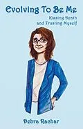 E-Book (epub) Evolving To Be Me von Debra Rachar